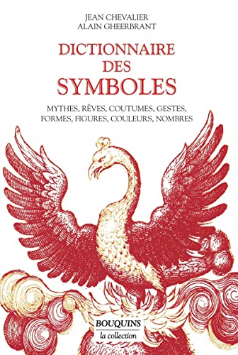 Dictionnaire des symboles: Mythes, rêves, coutumes, gestes, formes, figures, couleurs, nombres von BOUQUINS